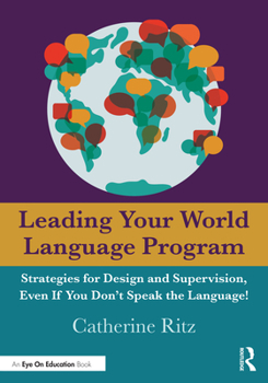 Paperback Leading Your World Language Program: Strategies for Design and Supervision, Even If You Don't Speak the Language! Book