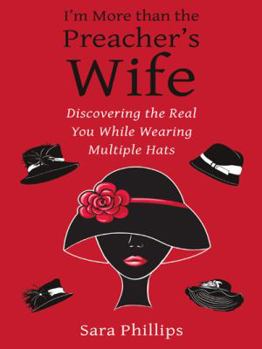 Paperback I'm More Than the Preacher's Wife: Discovering the Real You While Wearing Multiple Hats Book