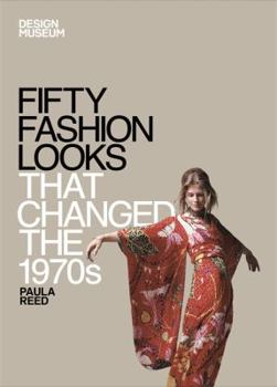 Fifty Fashion Looks that Changed the 1970s - Book  of the Design Museum: Fifty Fashion Looks