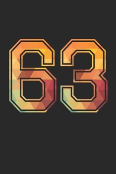 Blank Lined Journal, Notebook, Diary, Planner - 63 Lucky Number Sports Team No. 63 Age Year 1963 - 63rd Birthday Gift For 63 Years Old Men and Women: ... Diary, 110 page, Lined, 6x9 (15.2 x 22.9 cm)