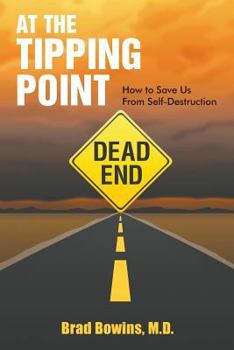 Paperback At the Tipping Point: How to Save Us from Self-Destruction Book