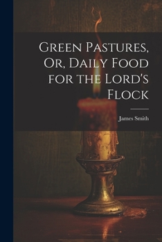 Paperback Green Pastures, Or, Daily Food for the Lord's Flock Book