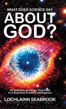 Hardcover What Does Science Say About God?: 50 Scientific Findings That Point to a Supreme Creative Intelligence Book