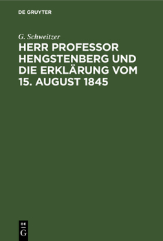 Hardcover Herr Professor Hengstenberg Und Die Erklärung Vom 15. August 1845 [German] Book
