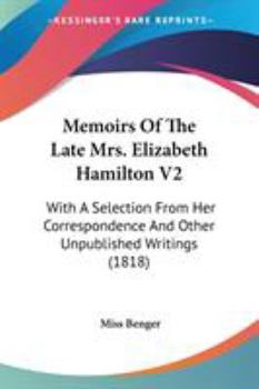 Paperback Memoirs Of The Late Mrs. Elizabeth Hamilton V2: With A Selection From Her Correspondence And Other Unpublished Writings (1818) Book