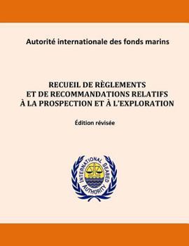 Paperback Recueil de règlements et de recommandations relatifs à la prospection et à l'exploration. Édition révisée [French] Book