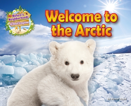 Welcome to the Arctic - Book  of the Nature's Neighborhoods: All About Ecosystems