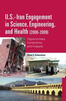 Hardcover U.S.-Iran Engagement in Science, Engineering, and Health (2000-2009): Opportunities, Constraints, and Impacts Book