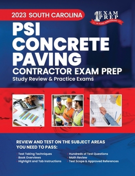 2023 South Carolina PSI Concrete Paving Contractor Exam Prep: 2023 Study Review & Practice Exams