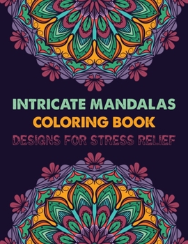 Intricate Mandalas Coloring Book Designs for Stress Relief: New Magical Mandalas One side Print coloring book for adult creative haven coloring books ... Patterns for adult stress less activity book