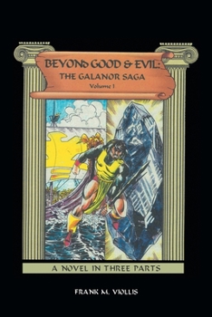 Paperback Beyond Good & Evil: the Galanor Saga Volume I: A Novel in Three Parts Book