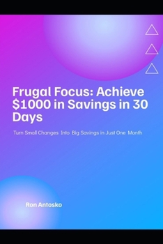 Paperback Frugal Focus: Achieve $1000 in Savings in 30 Days Book