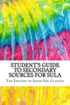 Paperback Student's Guide to Secondary Sources for Sula: Includes 100 MLA Style Citations for Scholarly Secondary Sources, Peer-Reviewed Journal Articles and Cr Book