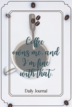 Paperback Coffee owns me, and I'm fine with that.-Blank Lined Notebook-Funny Quote Journal-6"x9"/120 pages: Coffee Lovers Funny Appreciation Journal-Retirement Book