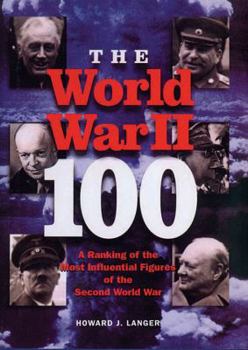 Hardcover The World War II 100: A Ranking of the Most Influential Figures of the Second World War Book