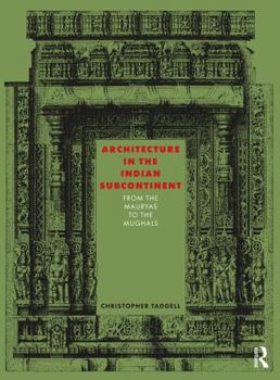Hardcover Architecture in the Indian Subcontinent: From the Mauryas to the Mughals Book