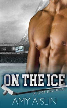 On The Ice - Book #1 of the Stick Side