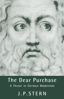 Paperback The Dear Purchase: A Theme in German Modernism Book