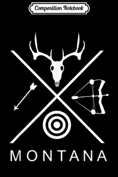 Composition Notebook: Elk Hunters Bow Hunting Archery wear - Montana Elk Hunting  Journal/Notebook Blank Lined Ruled 6x9 100 Pages