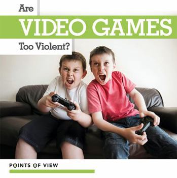 Library Binding Are Video Games Too Violent? Book