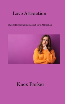 Hardcover Love Attraction: The Better Strategies about Law Attraction Book