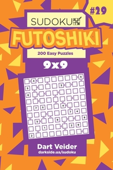 Paperback Sudoku Futoshiki - 200 Easy Puzzles 9x9 (Volume 29) Book