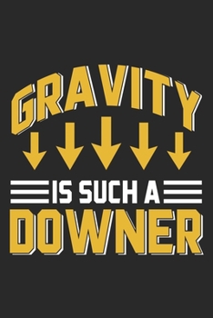 Paperback Gravity Is Such A Downer: Physics Notebook Blank Line Teacher Journal Lined with Lines 6x9 120 Pages Checklist Record Book Science Teachers Take Book