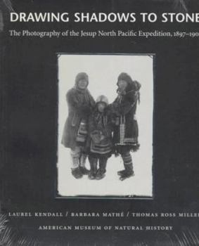 Paperback Drawing Shadows to Stone: The Photography of the Jesup North Pacific Expedition, 1897-1902 Book