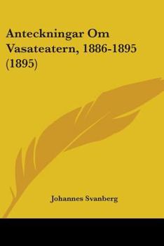 Paperback Anteckningar Om Vasateatern, 1886-1895 (1895) Book
