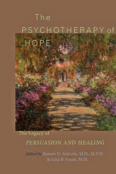 Hardcover The Psychotherapy of Hope: The Legacy of Persuasion and Healing Book