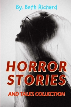 Horror: HORROR STORIES AND TALES COLLECTION: Based on a True Story, Horror Tales, Short Stories for Multiple Authors