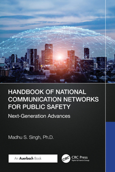 Paperback Handbook of National Communication Networks for Public Safety Next-Generation Advances: Next-Generation Advances Book