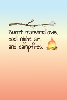 Burnt Marshmallows, Cool Night Air, And Campfires: Funny 2 Year Undated Weekly Planner For Those Who Love To Go Camping Or RVing