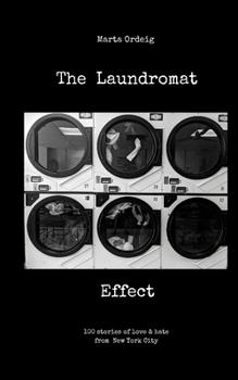 Paperback The Laundromat Effect: 100 stories of love & hate from New York City Book