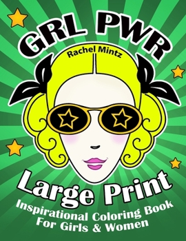 Paperback Large Print GRL PWR Inspirational Coloring Book For Girls & Women: Girl Power, Easy Simple Designs, Bold Lines, Positive Empowering Motivational Quote Book