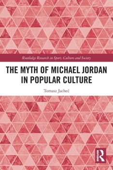 Paperback The Myth of Michael Jordan in Popular Culture Book