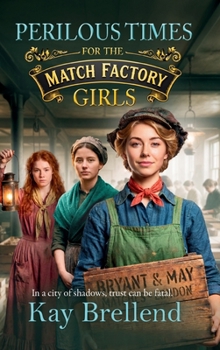 Perilous Times for the Match Factory Girls