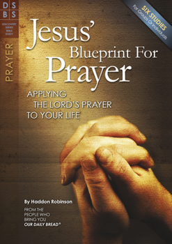 Paperback Jesus' Blueprint for Prayer: Applying the Lord's Prayer to Your Life Book