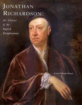 Hardcover Jonathan Richardson: Art Theorist of the English Enlightenment Book