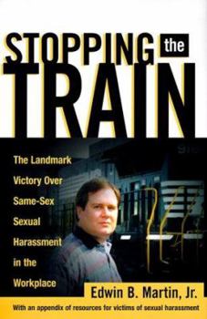 Hardcover Stopping the Train: The Landmark Victory Over Same-Sex Sexual Harassment in the Workplace Book