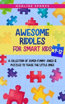 Paperback Awesome Riddles For Smart Kids 9-12: 400+ Silly Jokes & Fun Brain Teasers That Your Kids Will Love Book