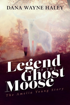 Paperback Legend of the Ghost Moose: The Amelia Young Story Book