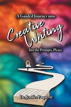 Paperback A Guided Journey through Creative Writing: Just the Prompts, Please Book