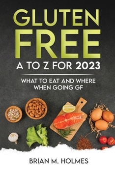 Paperback Gluten Free A to Z for 2023: What to Eat and Where When Going GF Book