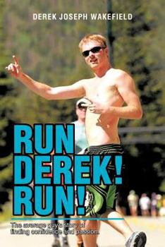 Paperback Run Derek! Run!: The Average Guy's Story of Finding Confidence and Passion. Book