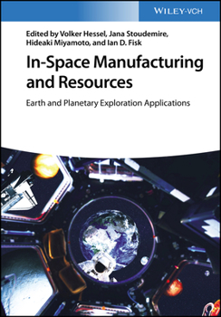 Hardcover In-Space Manufacturing and Resources: Earth and Planetary Exploration Applications Book