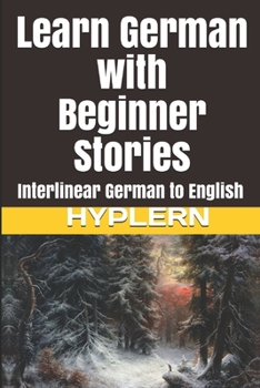 Paperback Learn German with Beginner Stories: Interlinear German to English Book
