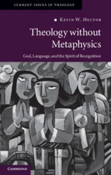 Theology Without Metaphysics: God, Language, and the Spirit of Recognition - Book  of the Current Issues in Theology