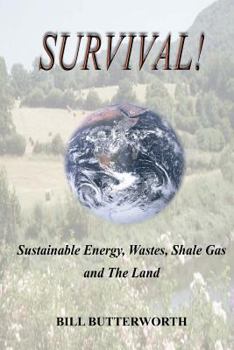 Paperback Survival!: Sustainable Energy, Wastes, Shale Gas and the Land Book