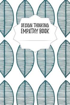 Paperback Design Thinking Empathy Book: Notebook for Interviews during the Design Thinking Process for the iterative and agile Process Innovation and New Work Book